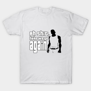 Ah, shit here we go again CJ T-Shirt